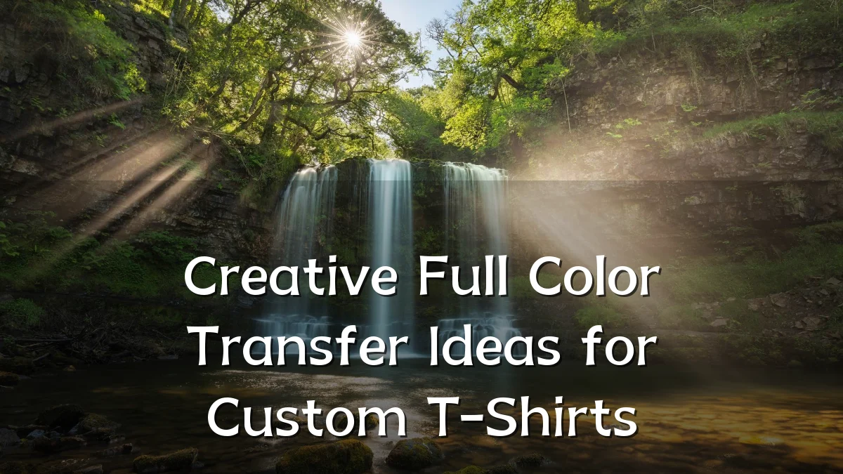 Creative Full Color Transfer Ideas for Custom T-Shirts