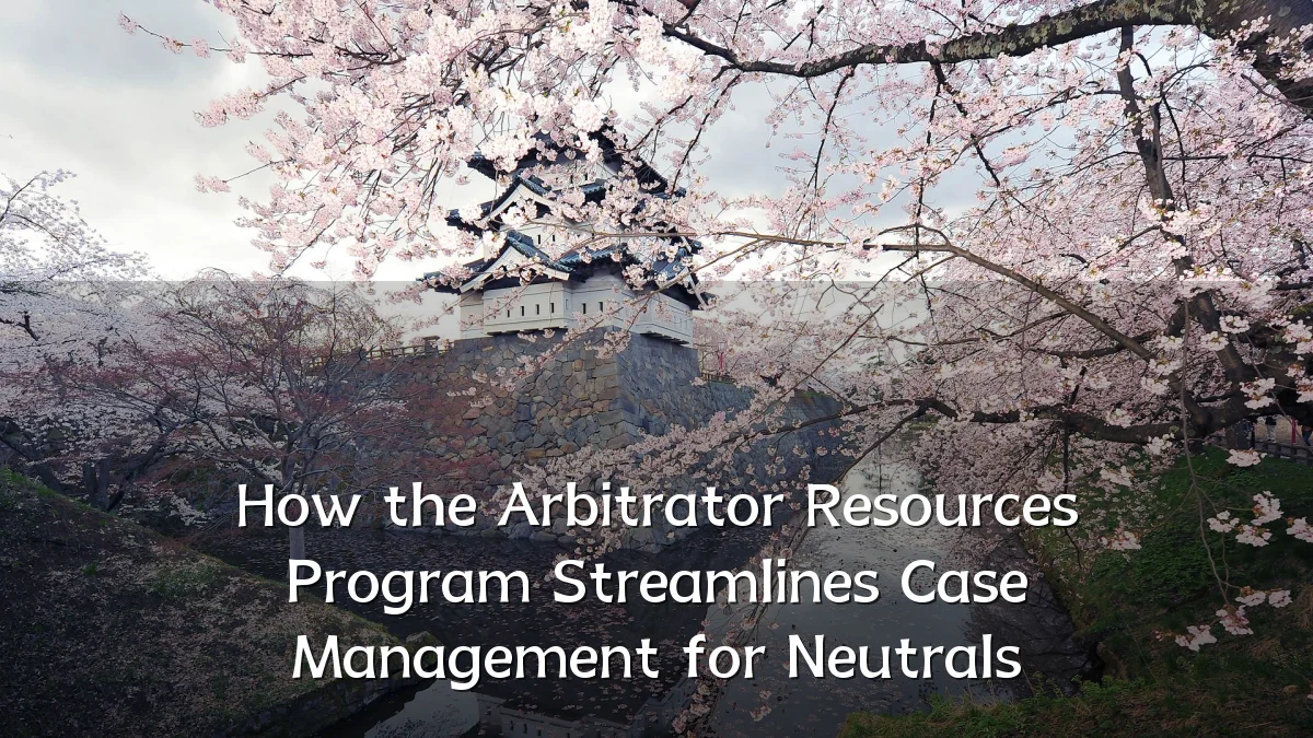How the Arbitrator Resources Program Streamlines Case Management for Neutrals