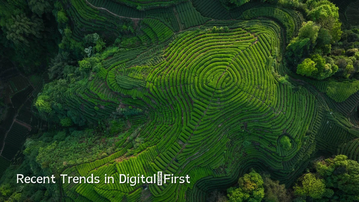 Recent Trends in Digital‑First