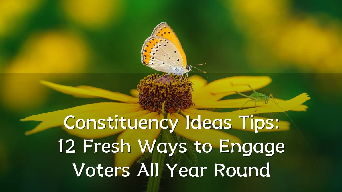 Constituency Ideas Tips: 12 Fresh Ways to Engage Voters All Year Round